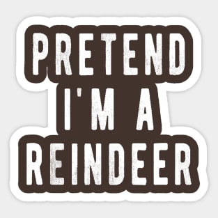 Pretend im a Reindeer Shirt Men Women Easy Christmas Costume Sticker